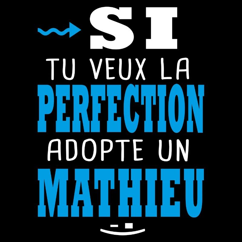 Mathieu Si tu veux la perfection adopte un mathieu
