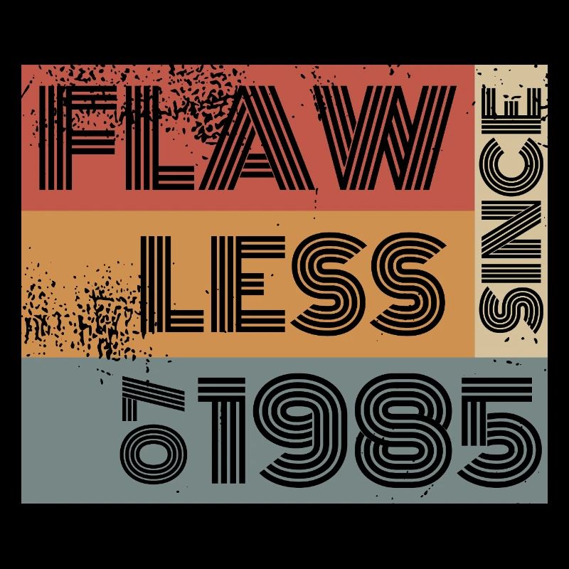 40th Birthday Flawless since 07/1985