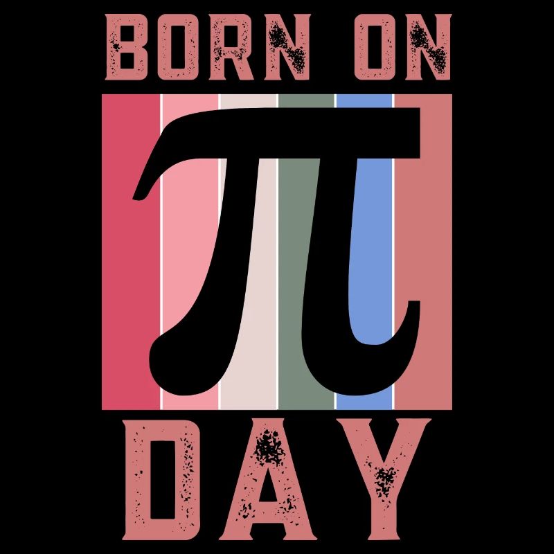 Born On Pi Day Maths Enthusiast March 14th Pi Day
