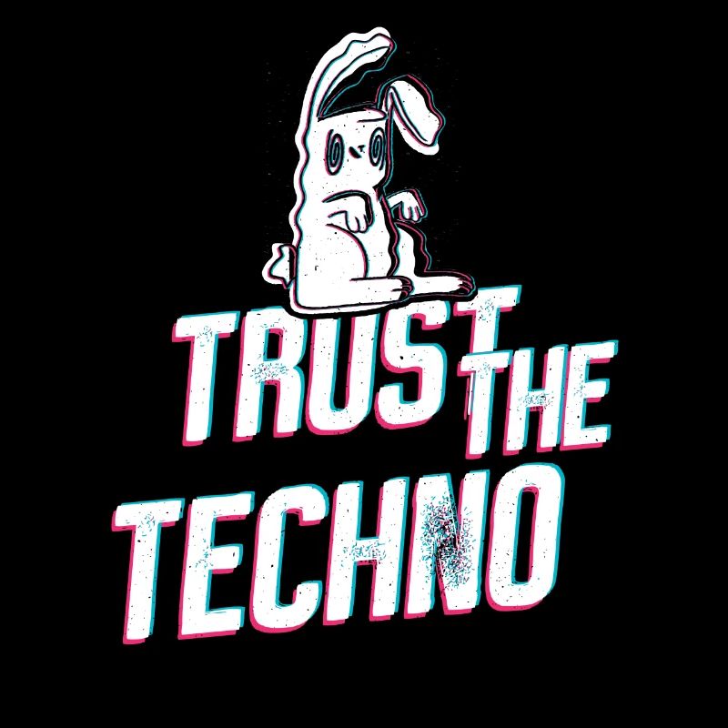 Trust the Techno Bunny
