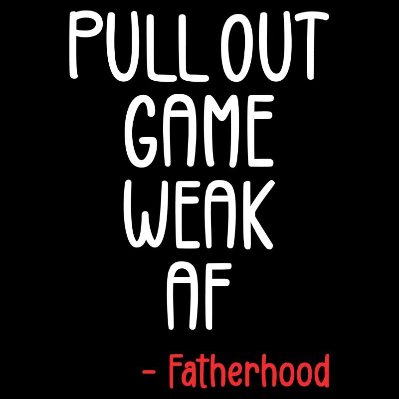 Pull out game weak af
