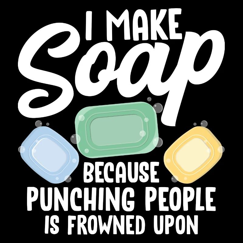 I Make Soap Because Punching People Soapmaking Soa