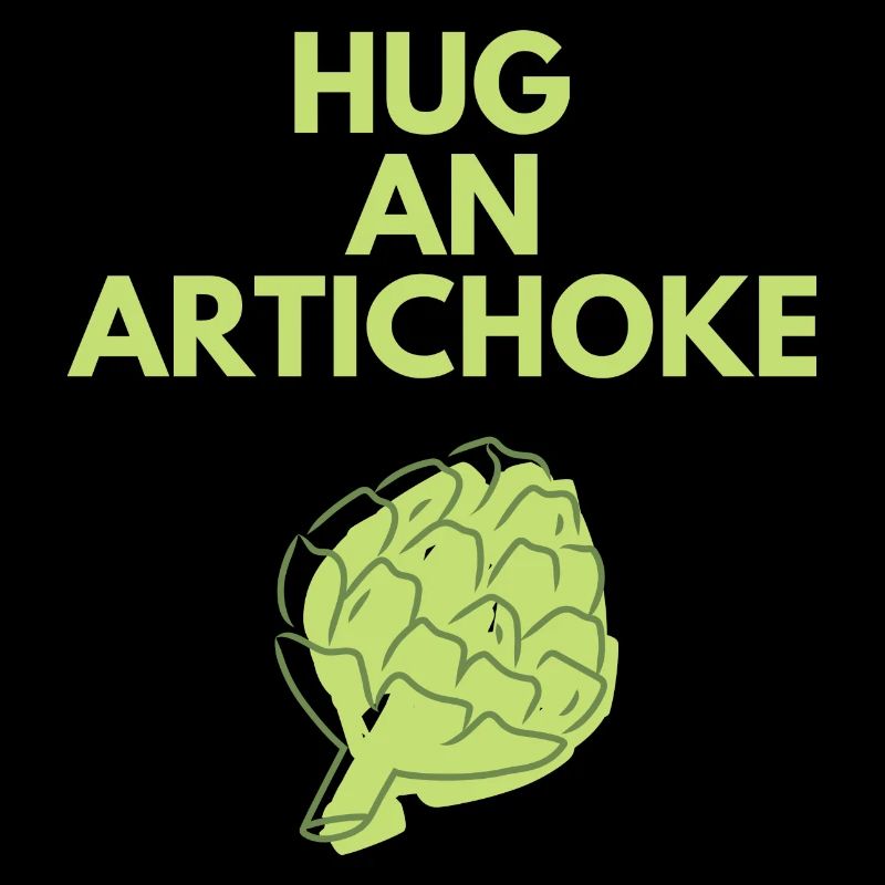 HUG AN ARTICHOKE