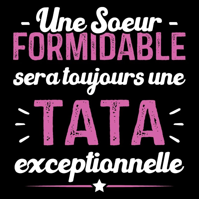 Une sœur formidable donne une tata exceptionnelle