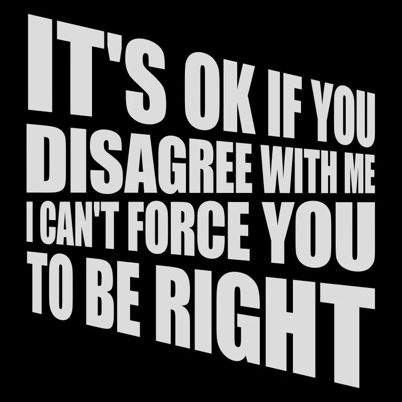 Vous n’êtes pas d’accord avec moi