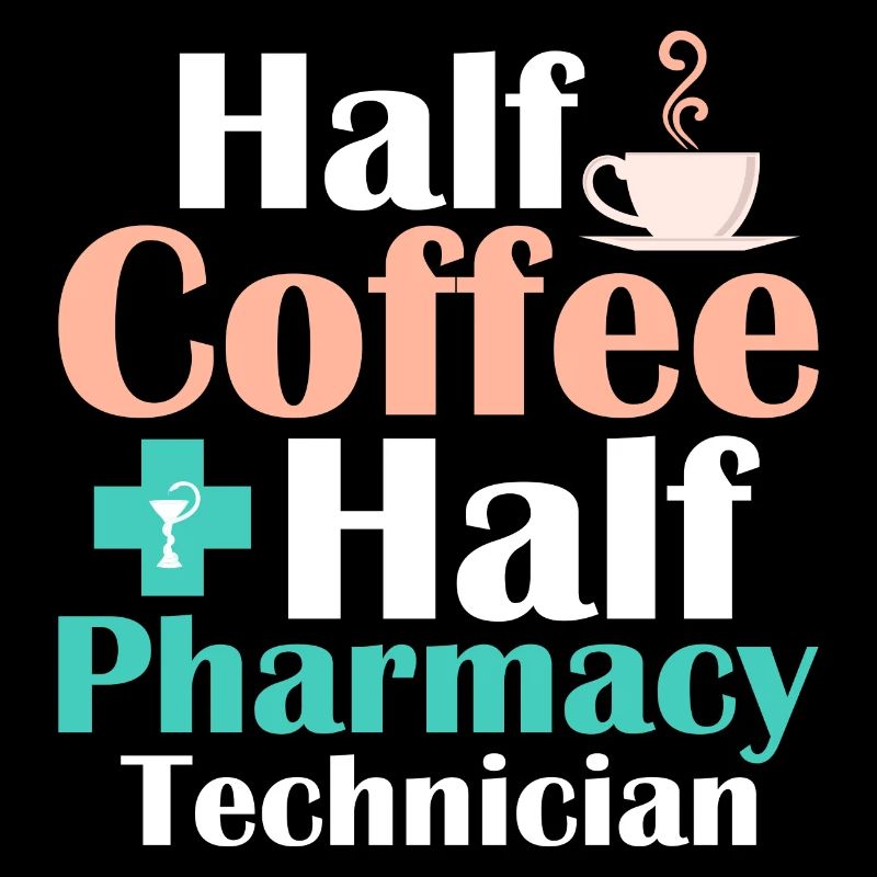 Half Coffee Half Pharmacy Technician Medical Tech