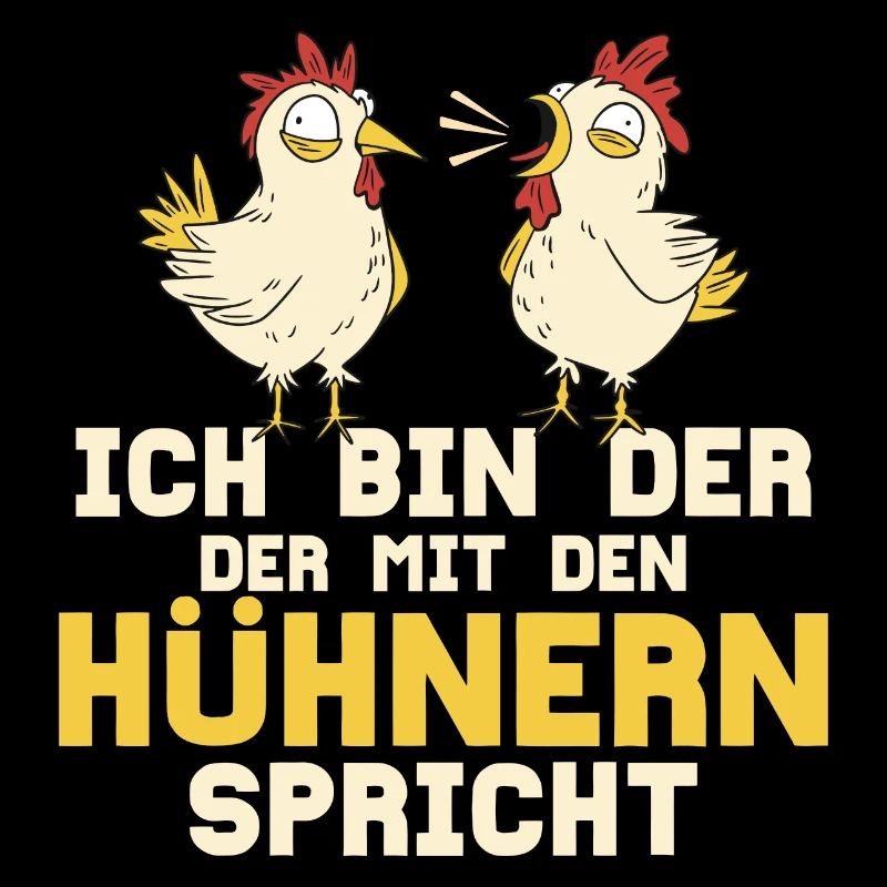 Ich bin der der mit den Hühnern spricht Huhn Bauer