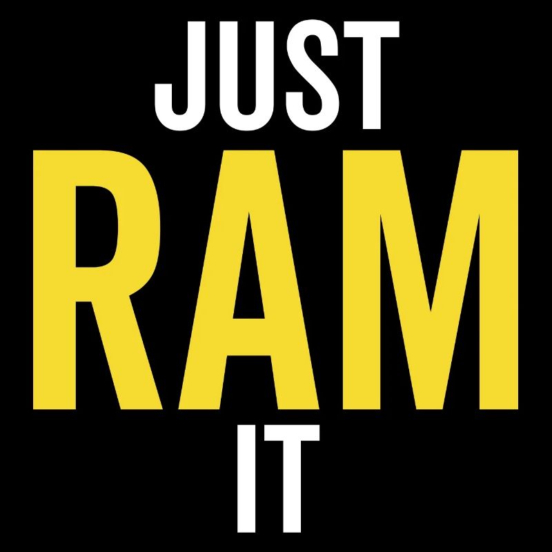 Just Ram It