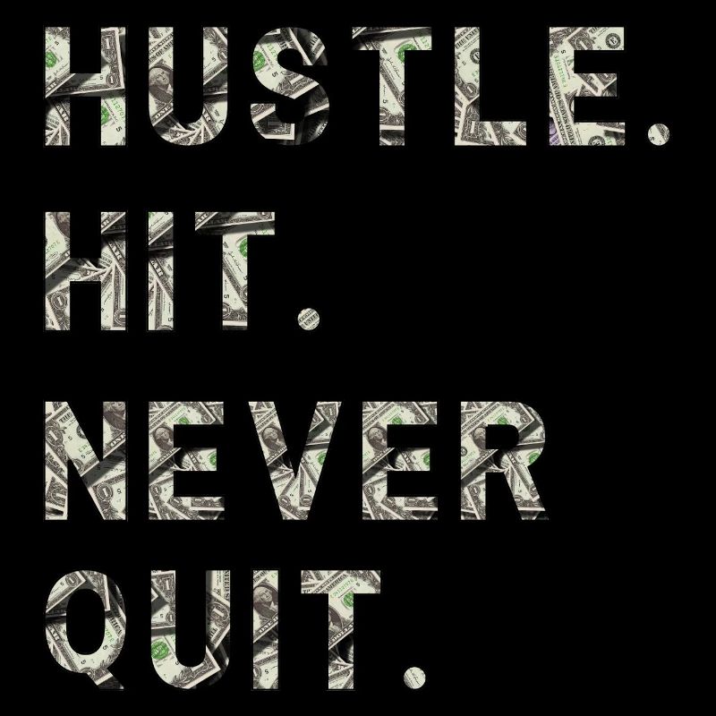 Huste. Hit. Never Quit.