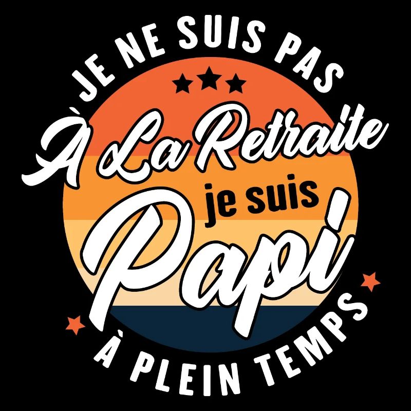 Je Ne Suis Pas À La Retraite, Papi À Plein Temps