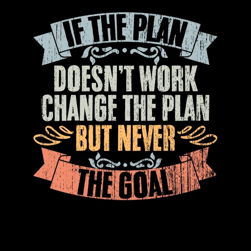 If The Plan Doesn't Work Change The Plan Retro