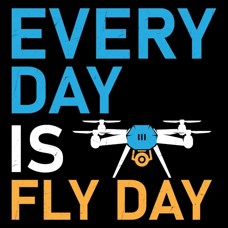 Every Day Is Fly Day Drone Pilot RC Flight
