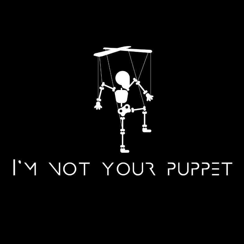 I'm not your puppet - I'm not a puppet
