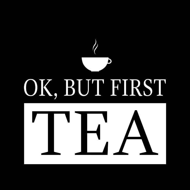 OK, but first TEA