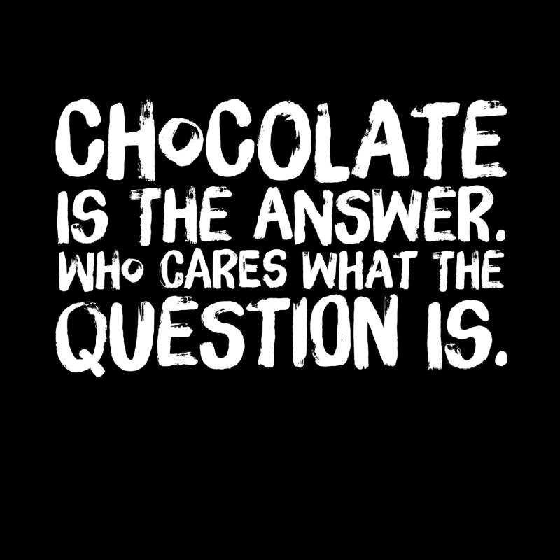Chocolate is the answer Schokolade Schoki Design
