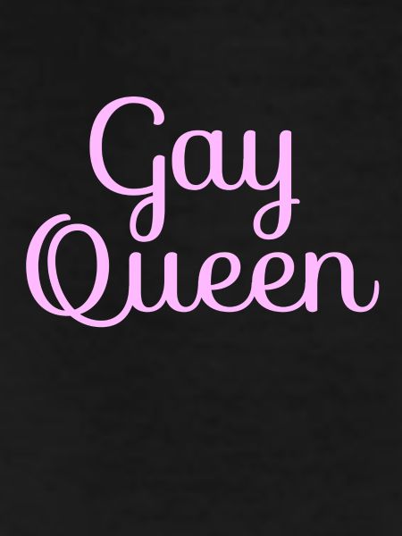 GAY QUEEN