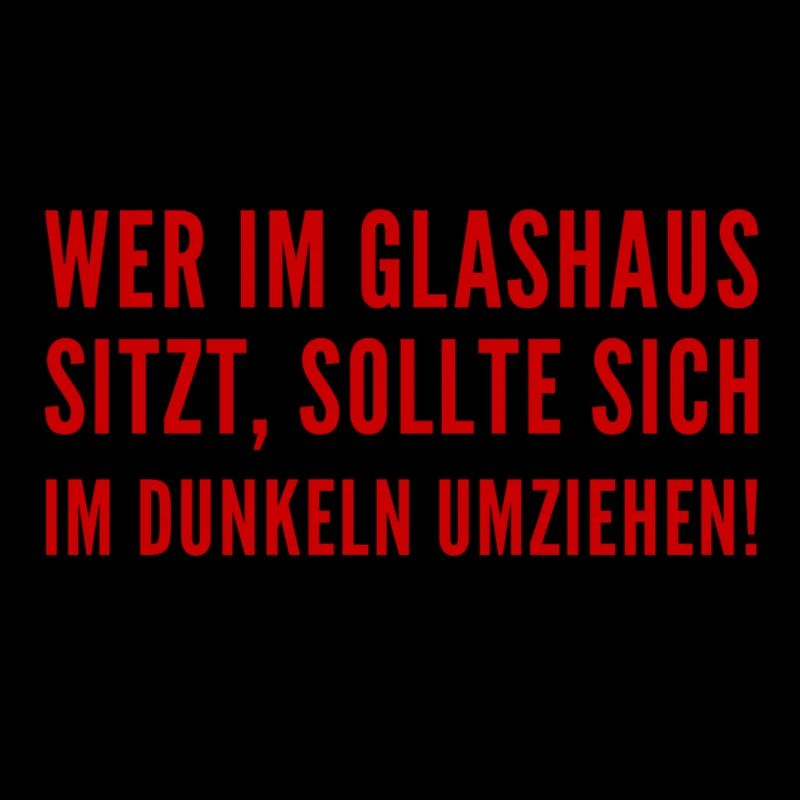 sitzt du im Glashaus?