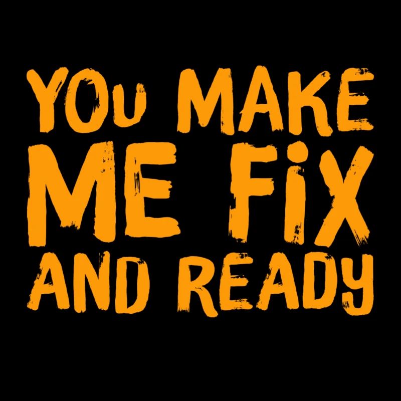 you make me fix and ready