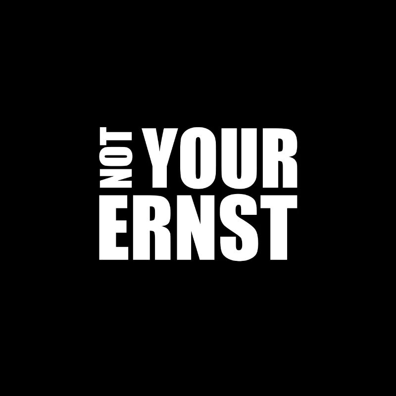 NOT YOUR ERNST lustiger Spruch denglisch Geschenk