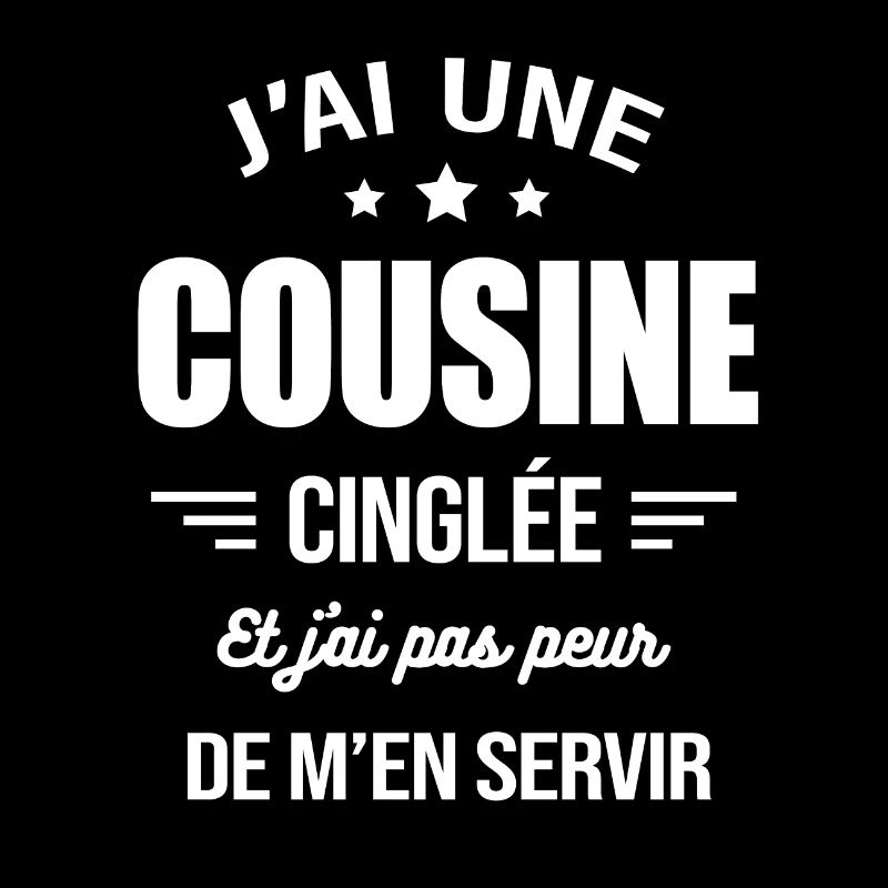 J'AI UNE COUSINE CINGLÉE