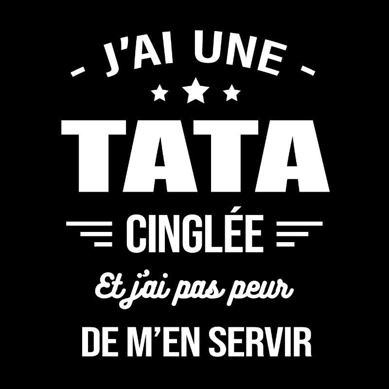 J'AI UNE TATA CINGLÉE