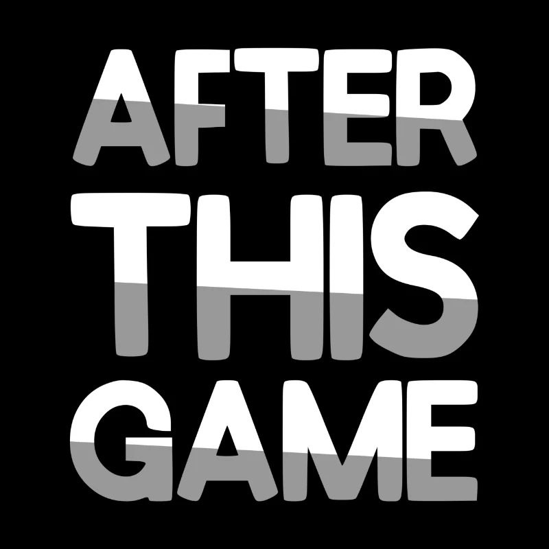 AFTER THIS GAME - Gaming