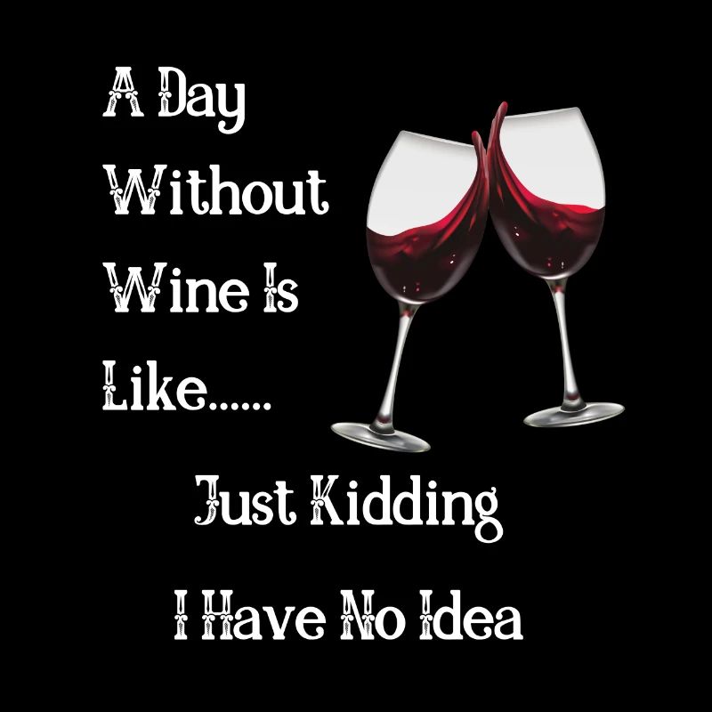 Ein Tag ohne Wein? NEIN DANKE