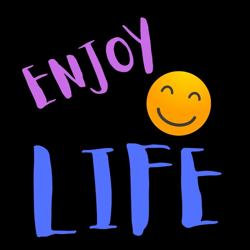 Enjoy life
