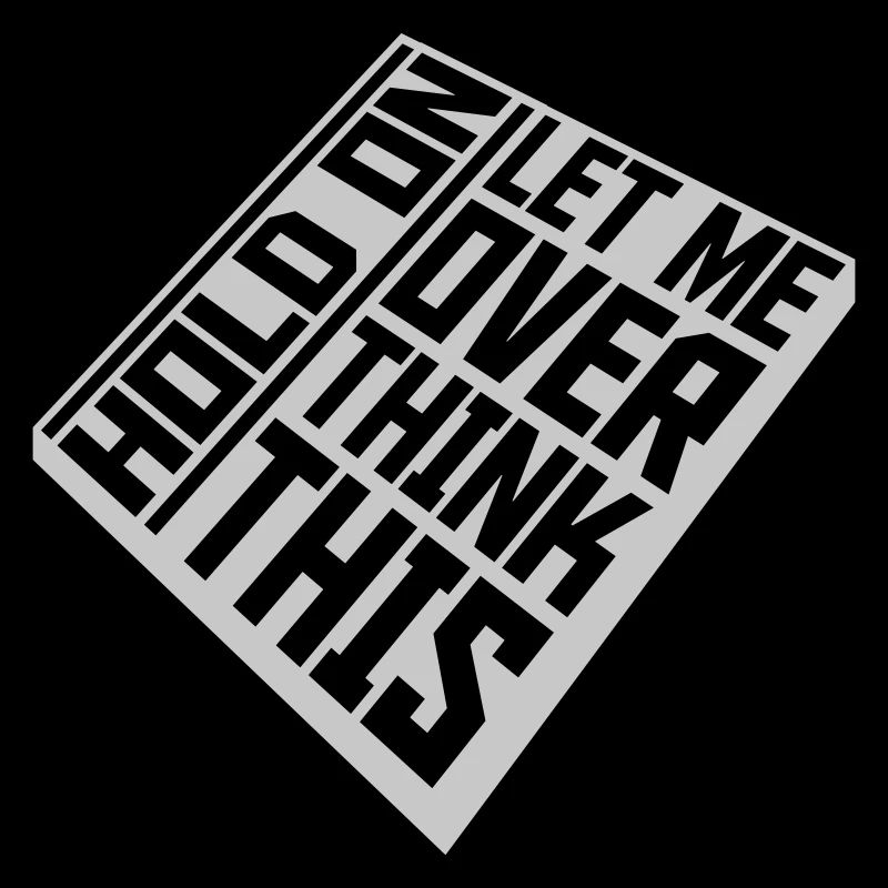 Let me overthink this