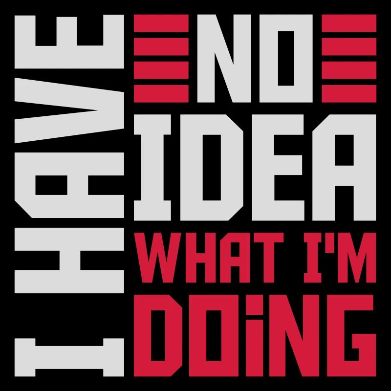 I Have No Idea