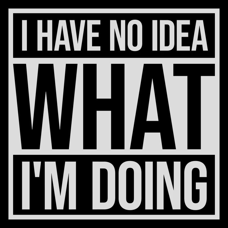I Have No Idea