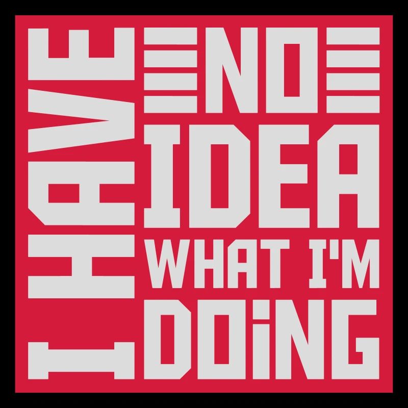 I Have No Idea