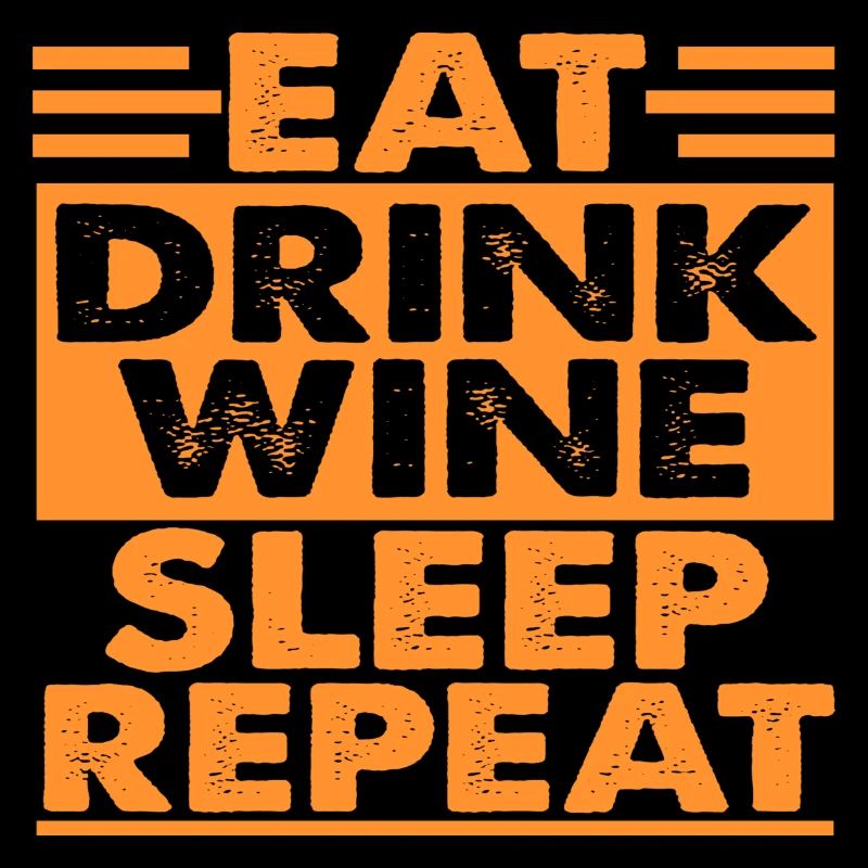 Manger Boire Du vin Dormir Répéter