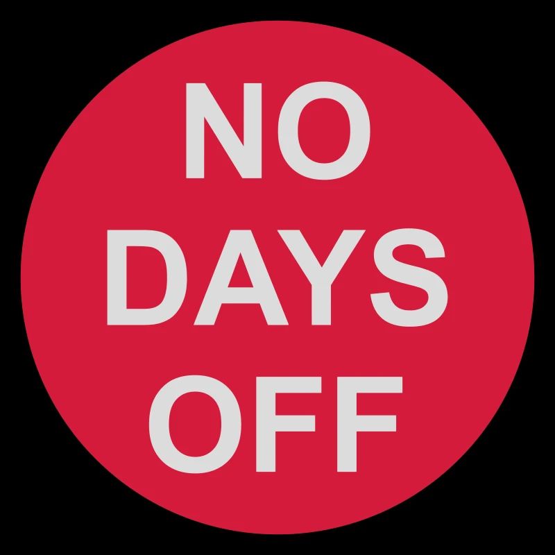 no days off quote