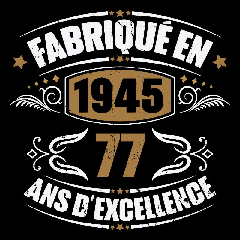 Fabriqué en 1945, 77 ans d'excellence