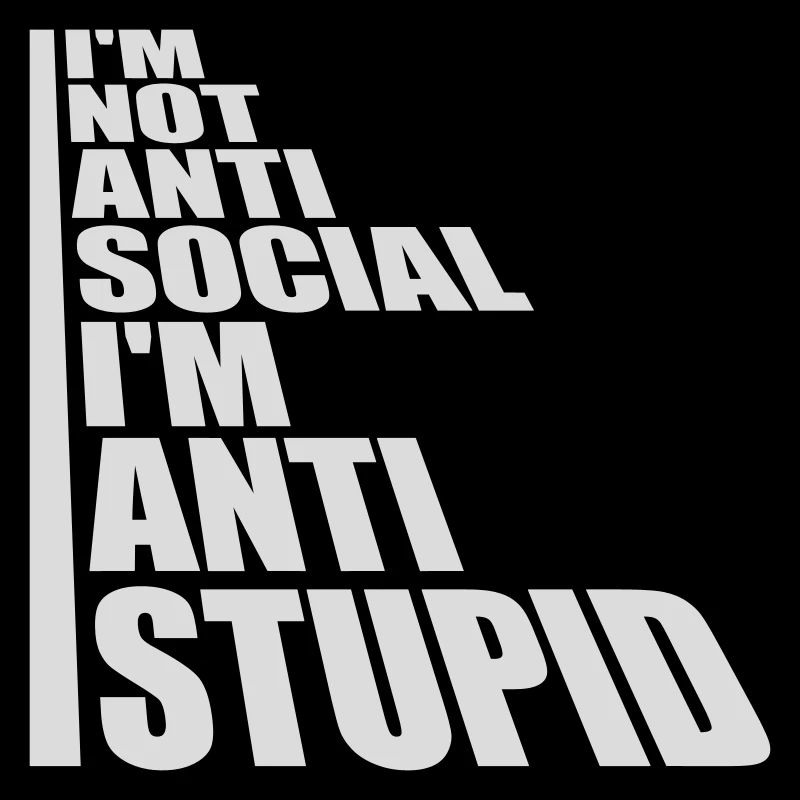 pas antisocial anti-stupide