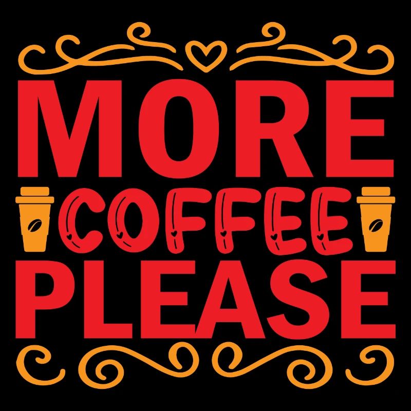 More Coffee please