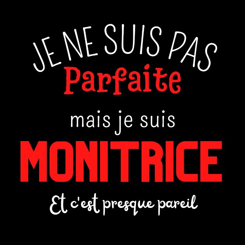 Pas parfaite mais monitrice