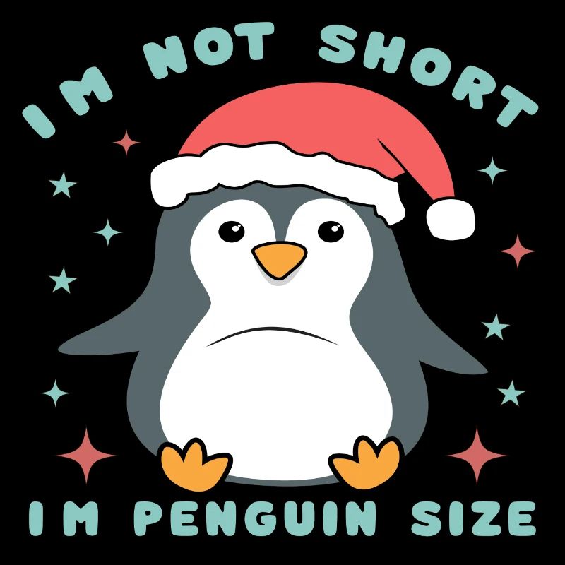 I´m not Short I´m Penguin Size