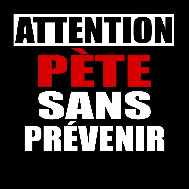 Attention Pète sans prévenir