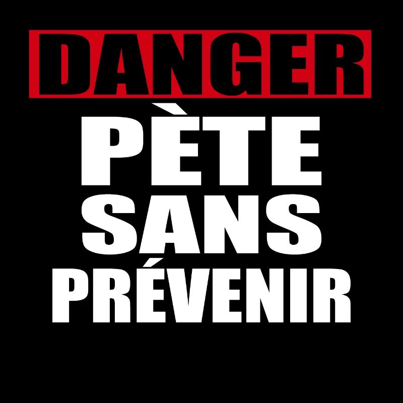 Danger Pète sans prévenir