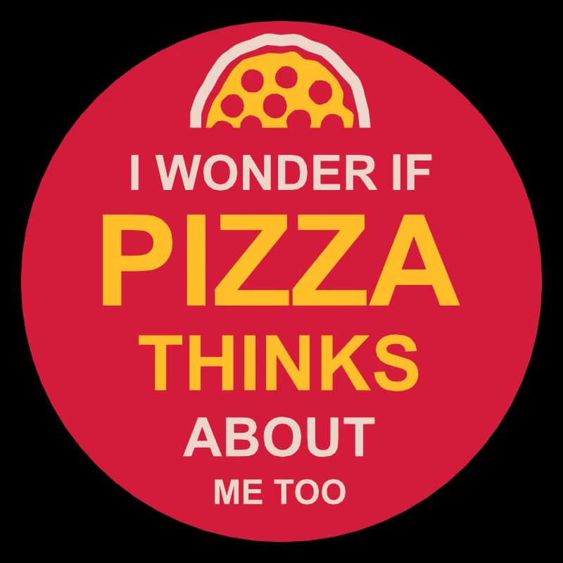 pizza thinks about me