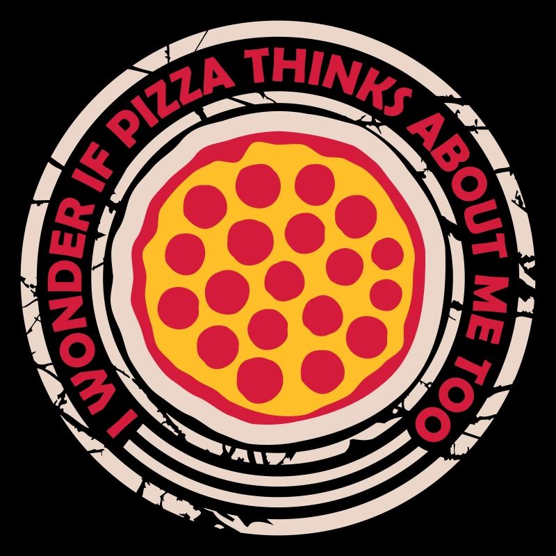 pizza thinks about me