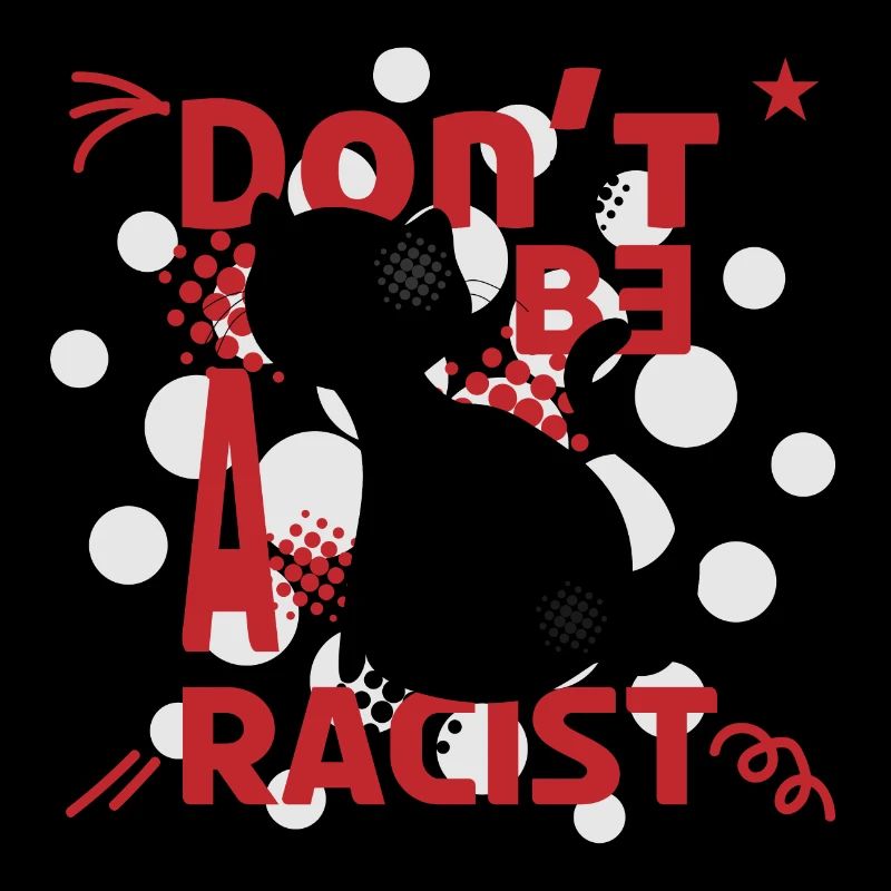 Don't be a racist, Cat lover funny text art