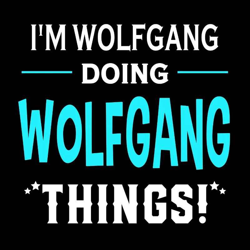 I Am Wolfgang Doing Wolfgang Things Geschenk