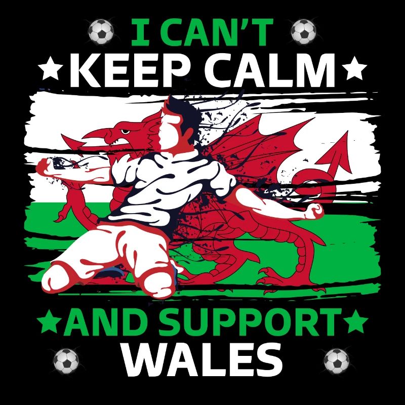 stay calm and support Wales