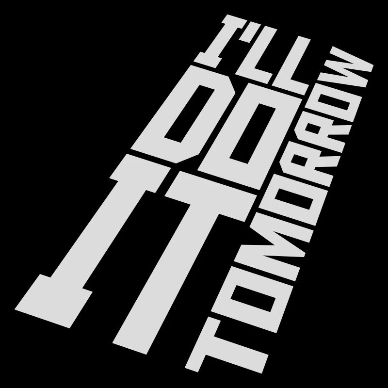 do it tomorrow Zitat