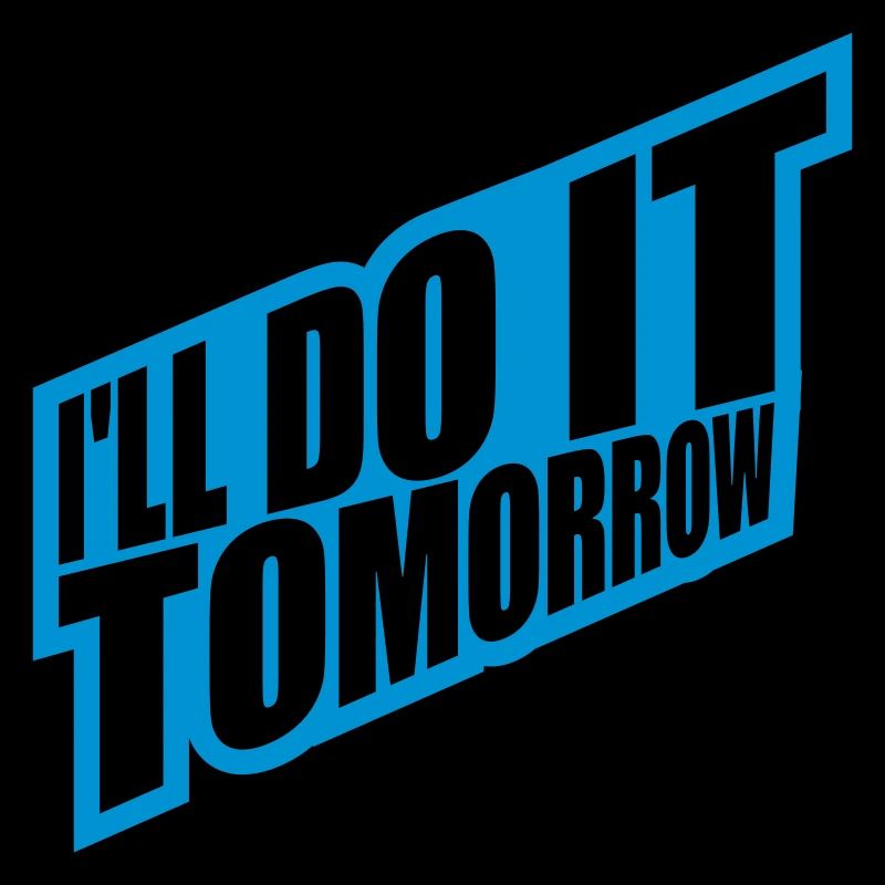 do it tomorrow Zitat