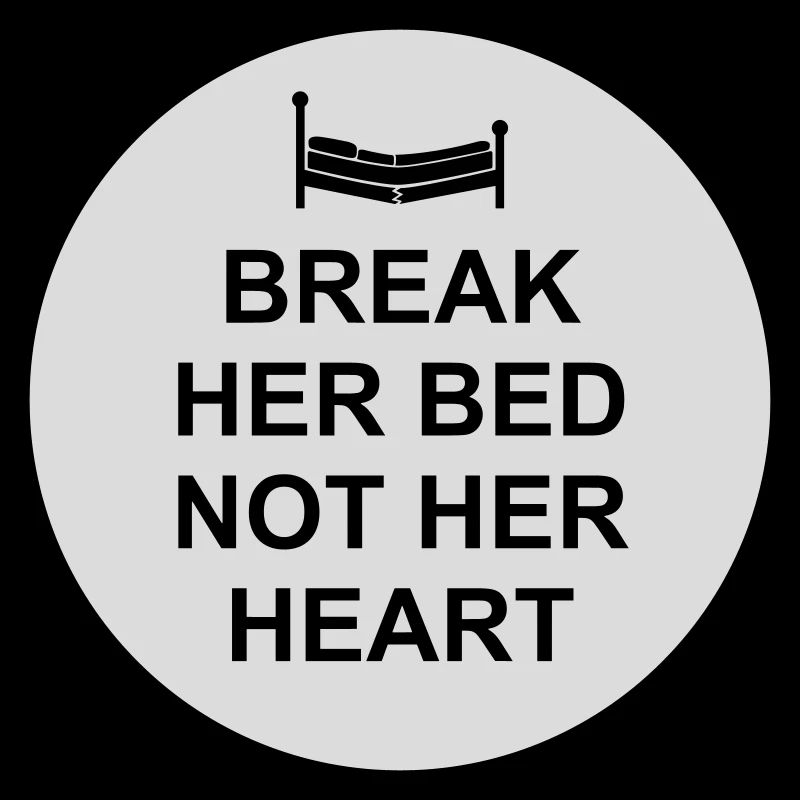 break her bed Zitat