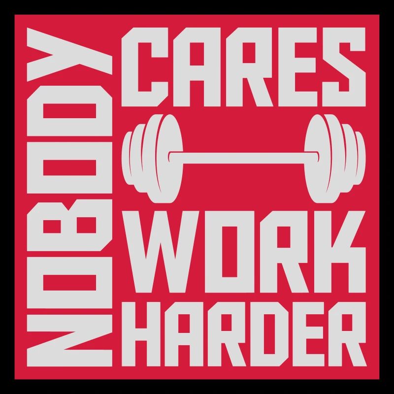 nobody cares work harder